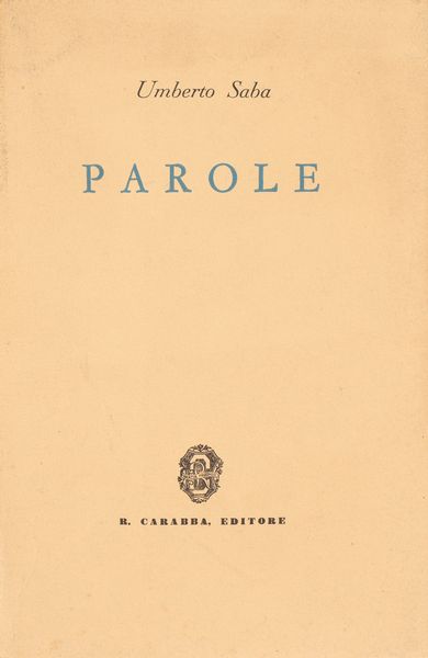 UMBERTO SABA : Parole  - Asta Libri, Autografi e Stampe - Associazione Nazionale - Case d'Asta italiane