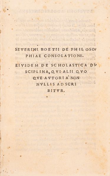 Boezio, Severino : De philosophiae consolatione eiusdem de scholastica disciplina, qui alii quoque autoria non nullis adscribitur  - Asta Libri, Autografi e Stampe - Associazione Nazionale - Case d'Asta italiane