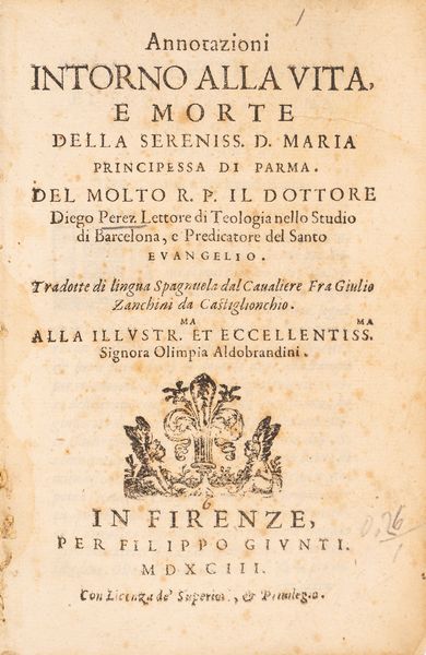 Diego Perez de Valdivia : Annotazioni intorno alla vita, e morte della serenissima D. Maria principessa di Parma  - Asta Libri, Autografi e Stampe - Associazione Nazionale - Case d'Asta italiane