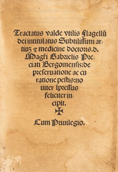 Gabriele Prezati : Tractatus valde utilis flagellum dei intitulatus Subtilissimi artius & medicine doctoris d. Magistri Gabrielis Preciati Bergomensis; de preservatione ac curatione pestis  - Asta Libri, Autografi e Stampe - Associazione Nazionale - Case d'Asta italiane