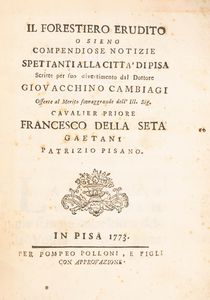 Gioacchino Cambiagi - Il forestiero erudito o sieno compendiose notizie spettanti alla citt di Pisa