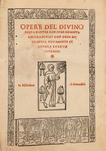 DANTE ALIGHIERI - Opere del diuino poeta Danthe con suoi comenti recorrecti et con ogne diligentia nouamente in littera cursiua impresse