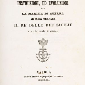 Segnali, istruzioni ed evoluzioni per la Marina di guerra di Sua Maest il Re delle Due Sicilie  - Asta Libri, Autografi e Stampe - Associazione Nazionale - Case d'Asta italiane