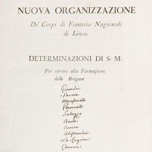 Nuova organizzazione  d corpi di Fanteria Nazionale di linea. Determinazioni di S Maest per servire alla formazione delle  brigate  - Asta Libri, Autografi e Stampe - Associazione Nazionale - Case d'Asta italiane