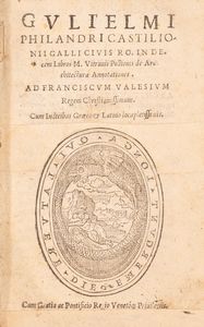 Vitruvio, Marco Pollione, - Gulielmi Philandri Castilionii Galli civis Ro. In decem libros M. Vitruuii Pollionis de architectura annotationes: cum indicibus graeco et latino locupletissimis