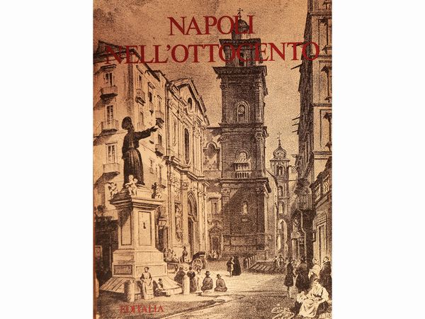 Napoli nell800, Editalia, Roma 1978  - Asta La Casa del Maestro Pietro Annigoni e di Rosa Segreto - Associazione Nazionale - Case d'Asta italiane