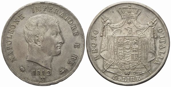 MILANO. Regno d'Italia. Napoleone I (1805 - 1814). 5 Lire 1812, puntali aguzzi. Ag (24,96 g; 37 mm)  - Asta Monete e medaglie medievali e moderne italiane ed estere - Associazione Nazionale - Case d'Asta italiane