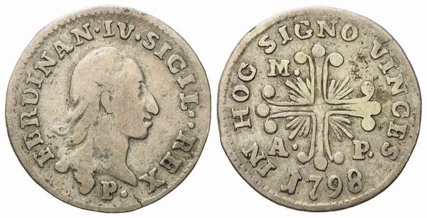 NAPOLI. Regno di Napoli. Ferdinando IV di Borbone (1759 - 1799 I periodo). Carlino da 10 grana 1798 doppio punto dopo SICIL...  Ag (2,2 g; 18,7 mm)  - Asta Monete e medaglie medievali e moderne italiane ed estere - Associazione Nazionale - Case d'Asta italiane