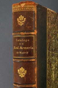 Catalogo de la Real Armeria de Madrid  - Asta Rare Armi Antiche e Militaria da Tutto il Mondo - Associazione Nazionale - Case d'Asta italiane