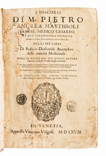 [Erbario] Mattioli, Pietro Andrea : I discorsi di m. Pietro Andrea Matthioli ... nelli sei libri di Pedacio Discoride Anazarbeo della materia medicinale... In Venetia, appresso Vincenzo Valgrisi, 1568  - Asta Libri Rari & Manoscritti del XVI Secolo - Associazione Nazionale - Case d'Asta italiane