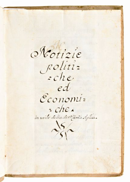 [Manoscritto '800] Notizie politiche ed economiche. Nunziatura Apostolica Napoli, circa 18th secolo  - Asta Libri Rari & Manoscritti del XVI Secolo - Associazione Nazionale - Case d'Asta italiane