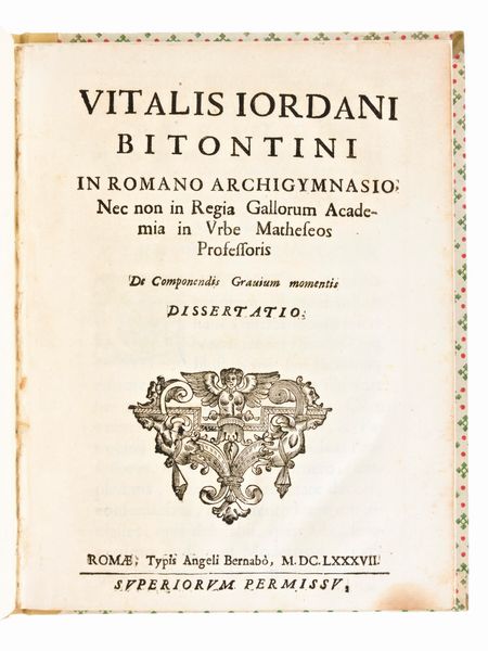 [Matematica/Fisica] Giordano, Vitale : De componendis gravium momentis dissertatio. In Roma Tip. Bernabò, 1687  - Asta Libri Rari & Manoscritti del XVI Secolo - Associazione Nazionale - Case d'Asta italiane