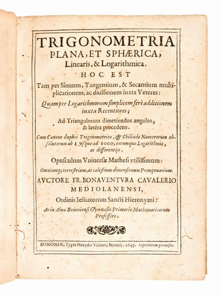 [Geometria/Matematica] Cavalieri Bonaventura :  “ Trigonometria plana, et spherica, linearis, & logarithmica.”  Editore:   Bononiae, Typ. haeredis Victorij Benatij, 1643., Bologna, 1643  - Asta Libri Rari & Manoscritti del XVI Secolo - Associazione Nazionale - Case d'Asta italiane