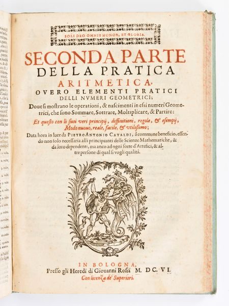 [Matematica] CATALDI, ANTONIO PIETRO : PRIMA PARTE DELLA ARITMETICA, OVERO ELEMENTI PRATICI DELLI NUMERI - SECONDA PARTE DELLA PRATICA ARITMETICA. Bologna 1602-1606  - Asta Libri Rari & Manoscritti del XVI Secolo - Associazione Nazionale - Case d'Asta italiane