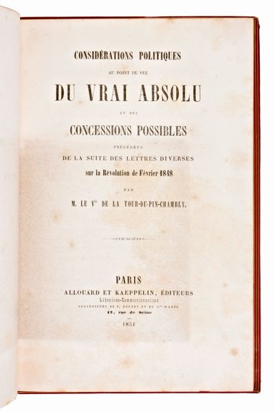 [Storia/Moti 1848] La Tour du Pin Chambly, M. Henri: Lettres diverses sur La Révolution de février 1848. Paris, 1848-1851. 2 volumi.  - Asta Libri Rari & Manoscritti del XVI Secolo - Associazione Nazionale - Case d'Asta italiane