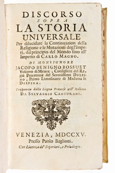 Bossuet, Jacques-Benigne : Discorso sopra la Storia Universale. Venezia 1715, Paolo Baglioni  - Asta Libri Rari & Manoscritti del XVI Secolo - Associazione Nazionale - Case d'Asta italiane