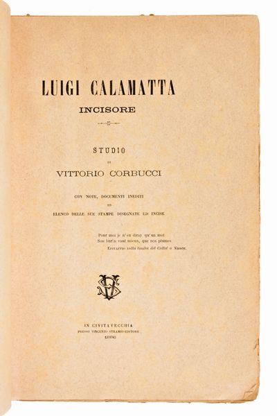 Corbucci, Vittorio : Luigi Calamatta incisore. In Civitavecchia 1886 Vincenzo Strambi Editore  - Asta Libri Rari & Manoscritti del XVI Secolo - Associazione Nazionale - Case d'Asta italiane