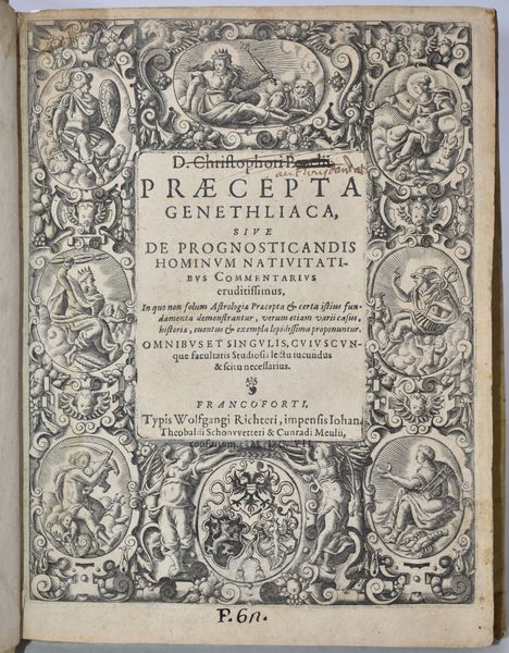 Pezel, Christoph D. CHRISTOPHORI PEZELII PRAECEPTA GENETHLIACA SIUE DE PROGNOSTICANDIS HOMINUM NATIUITATIBUS COMMENTARIUS ERUDITISSIMUS, IN QUO NON SOLUM ASTROLOGIAE PRAECEPTA & CERTA ISTIUS FUNDAMENTA DEMONSTRANTUR, VERUM ETIAM VARII CASUS, HISTORIAE, EUENTUS & EXEMPLA LEPIDISSIMA PROPONUNTUR. OMNIBUS ET SINGULIS CUIUSCUNQUE FACULTATIS STUDIOSIS LECTU IUCUNDUS & SCITU NECESSARIUS. Francoforti, 1607, typis Wolfgangi Richteri...  - Asta Libri Rari & Manoscritti del XVI Secolo - Associazione Nazionale - Case d'Asta italiane