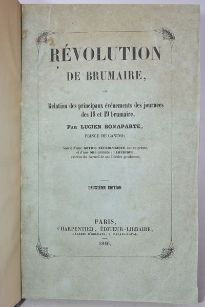 Bonaparte, Lucien: RÉVOLUTION DE BRUMAIRE. RELATION DES PRINCIPAUX EVENEMENTS DES JOURNEES DES 18 ET 19 BRUMAIRE. DEUXIEME EDITION. Paris, 1846, Charpentier.  - Asta Libri Rari & Manoscritti del XVI Secolo - Associazione Nazionale - Case d'Asta italiane