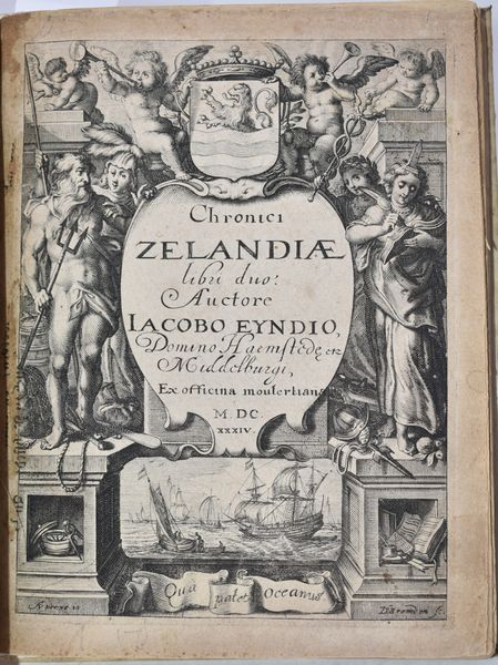 Eynde, Jacob van den: CHRONICI ZELANDIAE LIBRI DUO. AUCTORE IACOBO EYNDIO, DOMINO HAEMSTEDAE. Middelburgi, 1634, ex officina Moulertiana.  - Asta Libri Rari & Manoscritti del XVI Secolo - Associazione Nazionale - Case d'Asta italiane