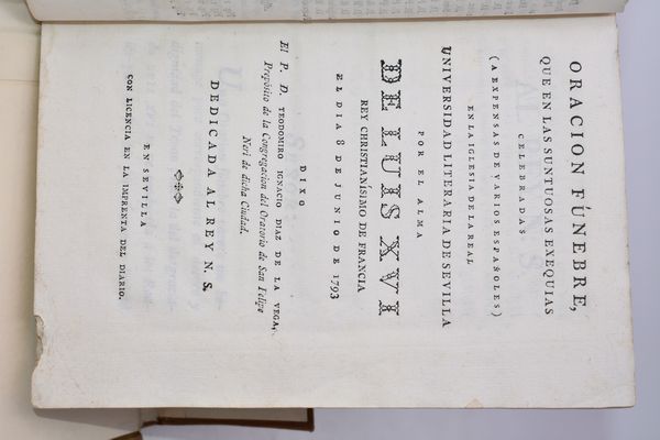 RELACION DE LAS SUNTUOSAS EXEQUIAS CELEBRADAS EN SEVILLA EL DIA 8 DE JUNIO DE 1793 A EXPENSAS DE VARIOS ESPAÑOLES EN LA IGLESIA DE LA UNIVERSIDAD LITERARIA POR EL ALMA DE LUIS XVI, REY CHRISTIANO DE FRANCIA, CON LA ORACION FUNEBRE QUE DIXO EL P.D. TEODOMIRO IGNACIO DIAZ DE LA VEGA, … En Sevilla, [1793?], en la imprenta del Diario.  - Asta Libri Rari & Manoscritti del XVI Secolo - Associazione Nazionale - Case d'Asta italiane