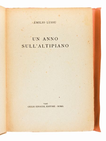 Lusso, Emilio : Un anno sull'Altipiano. Roma, Giulio Einaudi editore, Prima edizione 1945.  - Asta Libri Rari & Manoscritti del XVI Secolo - Associazione Nazionale - Case d'Asta italiane