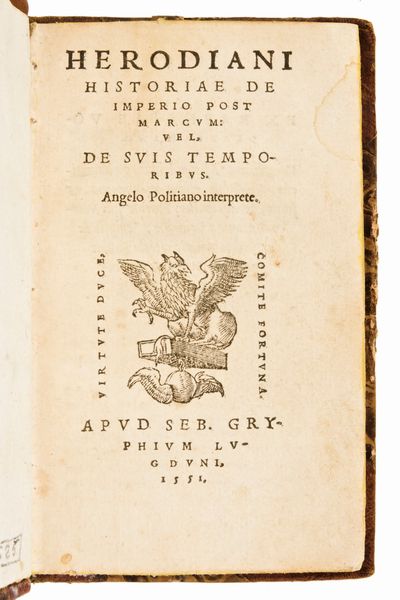 [Herodiano] Herodianus,  Syrus : Herodiani Historiae de imperio post Marcum: vel, de suis temporibus. Angelo Politiano interprete. Lugduni : apud Seb. Gryphium, 1551.  - Asta Libri Rari & Manoscritti del XVI Secolo - Associazione Nazionale - Case d'Asta italiane