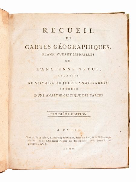 [Atlante Antica Grecia] Barthélemy, Jean-J. : Recueil de cartes geographiques, plans, vues et medailles de l'ancienne grece, reletifs au voyage du jeune Anacharsis; precede d'une analyse critique des cartes A Paris, Chez De Bure 1790  - Asta Libri Rari & Manoscritti del XVI Secolo - Associazione Nazionale - Case d'Asta italiane