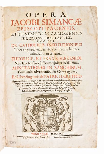 [Eresia] 3 Opere : Jean Hermant, La storia delle eresie, appresso Francesco Pitteri, 1735 / Prospero Farinaci, Tractatus de Haeresi, Andreæ Phæi, 1616 / Diego de Simancas, De Catholicis Institutionibus liber... Bernardini Pomatelli,  1692  - Asta Libri Rari & Manoscritti del XVI Secolo - Associazione Nazionale - Case d'Asta italiane