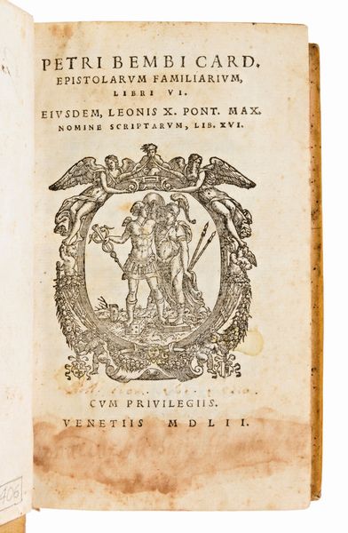 Bembo, Pietro : Epistolarum Familiarum, Libri VI. Eiusdem, Leonis X. Pont. Max. nomine Scriptarum, Lib. XVI. (In fine:), Venetiis apud Gualterum Scottum, 1552.  - Asta Libri Rari & Manoscritti del XVI Secolo - Associazione Nazionale - Case d'Asta italiane