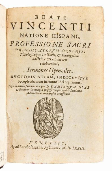 San Vincenzo Ferrreri : Beati Vincentii natione Hispani... Sermones Hyemales[-Aestivales]... cura per D. Damianum Diaz.. Venetis, Apud Bartholomaeum Rubinum 1573. 2 volumi.  - Asta Libri Rari & Manoscritti del XVI Secolo - Associazione Nazionale - Case d'Asta italiane