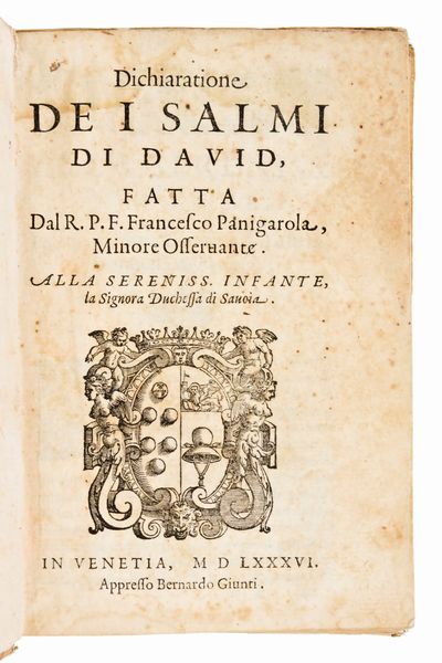 [Religione] Panigarola, Francesco : Dichiaratione de i Salmi di David. In Venezia presso Bernardo Giunta 1586.  - Asta Libri Rari & Manoscritti del XVI Secolo - Associazione Nazionale - Case d'Asta italiane