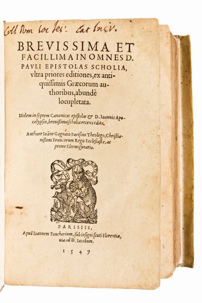 de Gagny, Jean : D. Pauli epistolas scholia, vltra priores editiones ... & D. Ioannis Apocalypsin, .. Parigi per Jean Foucher, 1547  - Asta Libri Rari & Manoscritti del XVI Secolo - Associazione Nazionale - Case d'Asta italiane