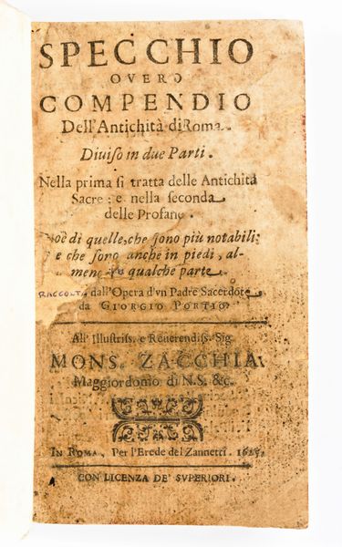 [ROMA] Porzio, Giorgio : Specchio overo Compendio dell'antichità di Roma. Diviso in due parti. Nella prima si tratta delle antichità sacre: e nella seconda delle profane. In Roma, Zannetti, 1625  - Asta Libri Rari & Manoscritti del XVI Secolo - Associazione Nazionale - Case d'Asta italiane