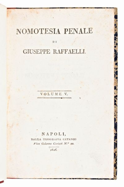 [DIRITTO] 2 opere - Raffaelli, Giuseppe : Nomotesia penale... Seconda edizione riveduta. In Roma, Tip. Cataneo 1823-1826. 5 vol. Completo. - Dizionario delle leggi del Regno di Napoli. Manfredi, 1788. Volumi 2 e 3 (di 4)  - Asta Libri Rari & Manoscritti del XVI Secolo - Associazione Nazionale - Case d'Asta italiane