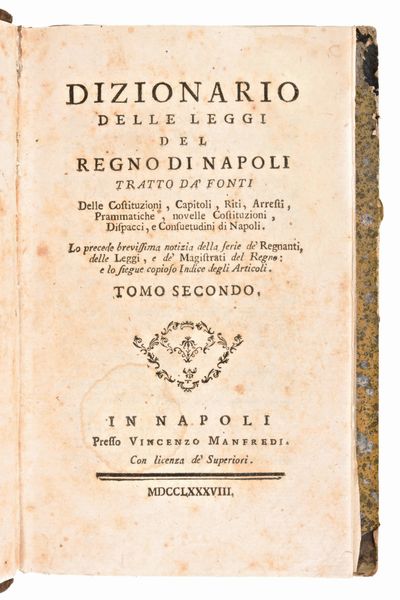 [DIRITTO] 2 opere - Raffaelli, Giuseppe : Nomotesia penale... Seconda edizione riveduta. In Roma, Tip. Cataneo 1823-1826. 5 vol. Completo. - Dizionario delle leggi del Regno di Napoli. Manfredi, 1788. Volumi 2 e 3 (di 4)  - Asta Libri Rari & Manoscritti del XVI Secolo - Associazione Nazionale - Case d'Asta italiane