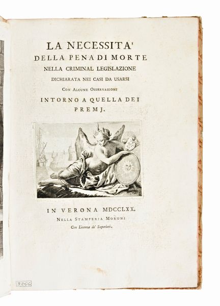 [ DIRITTO / FILOSOFIA ] MONTANARI Antonio : La Necessità della pena di Morte nella Criminal Legislazione dichiarata nei casi da usurai , con alcune osservazioni intorno a quella dei premj. In Verona 1770 nella Stamperia Moroni  - Asta Libri Rari & Manoscritti del XVI Secolo - Associazione Nazionale - Case d'Asta italiane