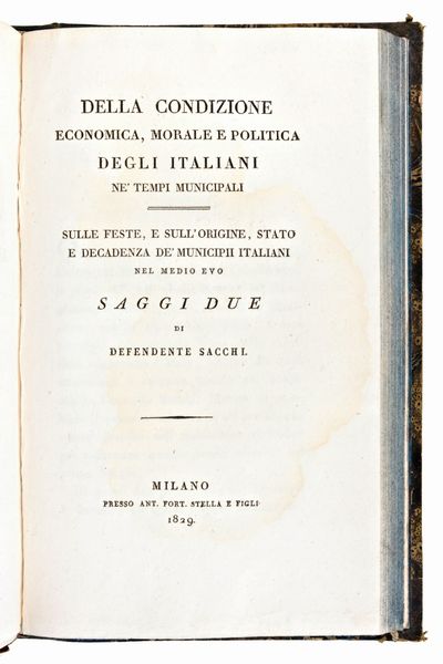 [Economia/Politica] Sacchi, Giuseppe & Defendente : Della condizione economica, morale e politica degli italiani.. Milano, Stella & Figli 1828-29  - Asta Libri Rari & Manoscritti del XVI Secolo - Associazione Nazionale - Case d'Asta italiane