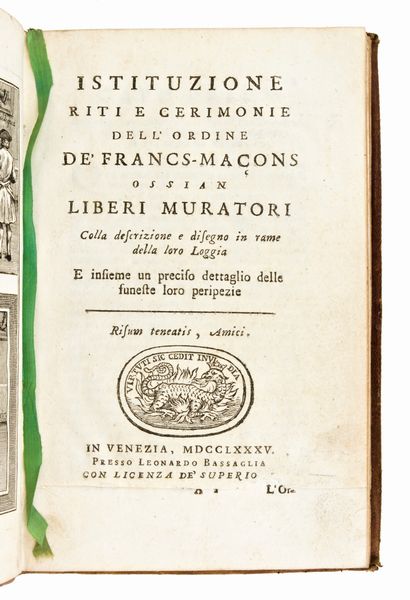 [ MASSONERIA ]  Istituzione Riti e Cerimonie dell'Ordine dei de' Francs-Macons ossian Liberi Muratori ; colla descrizione e disegno in rame della Loggio - In Venezia 1785 presso Leonardo Bassaglia  - Asta Libri Rari & Manoscritti del XVI Secolo - Associazione Nazionale - Case d'Asta italiane