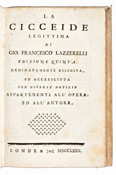 [Satira] 2 opere rilegate in un unico volume : La vita di Gio. Francesco Lazzarelli. Autor della Cicceide con suo idillio inedito. In Perugia, 1779. & La Cicceide legittima, edizione quinta, in Londra 1772.  - Asta Libri Rari & Manoscritti del XVI Secolo - Associazione Nazionale - Case d'Asta italiane