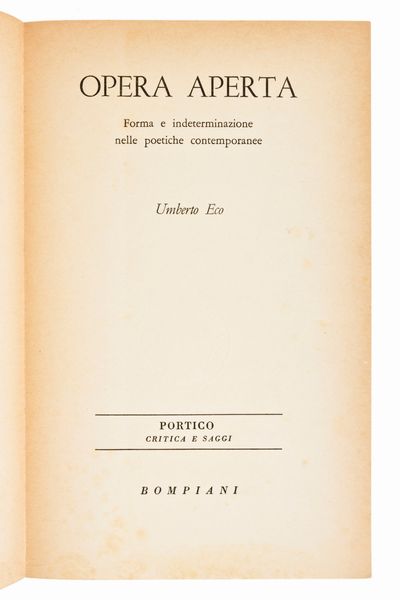 Eco, Umberto : Opera aperta. Forma e indeterminazione nelle poetiche contemporanee. Prima edizione Milano, V. Bompiani 1962  - Asta Libri Rari & Manoscritti del XVI Secolo - Associazione Nazionale - Case d'Asta italiane