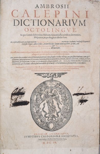 Calepino, Ambrogio AMBROSII CALEPINI DICTIONARIUM OCTOLINGUE, IN QUO LATINIS DICTIONIBUS HEBRAEAE, GRAECAE, GALLICAE, ITALICAE, GERMANICAE, HISPANICAE, ATQUE ANGLICAE ADIECTAE SUNT. RECENSUIT, DEFOECAUIT, AUXÍTQUE MULTÙM IOANNES PASSERATIUS ... ACCESSERUNT ETIAM INSIGNES LOQUENDI MODI, LECTIORES ETYMOLOGIAE, ANTITHETA, TRANSLATIONES, EMENDATIONES, ADAGIA EX OPTIMIS QUIBUSQUE AUCTORIBUS DECERPTA. … Coloniae Allobrogum, 1609, sumptibus Caldorianae Societatis.  - Asta Libri Rari & Manoscritti del XVI Secolo - Associazione Nazionale - Case d'Asta italiane