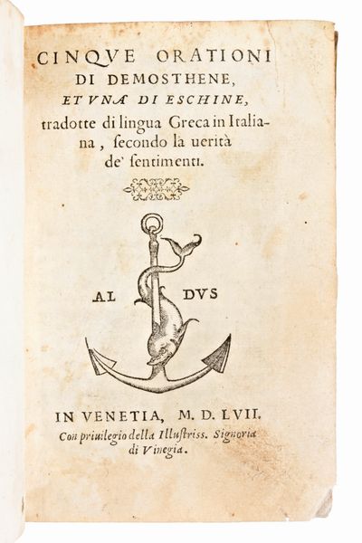 [Aldina] Ferro, Girolamo : Demostene Cinque orazioni, et vna di Eschine, tradotte di lingua greca in italiana .. In Venetia Paolo Manuzio 1557  - Asta Libri Rari & Manoscritti del XVI Secolo - Associazione Nazionale - Case d'Asta italiane