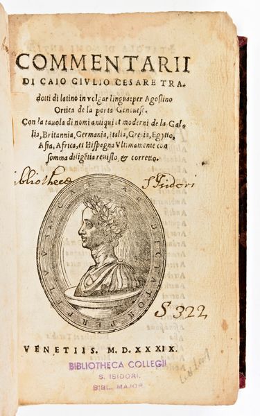 [Classici latini] Commentarii di Caio Giulio Cesare tradotti di latino in volgar lingua: per Agostino Ortica de la porta Genouese. In Venezia, Luigi Torti 1539  - Asta Libri Rari & Manoscritti del XVI Secolo - Associazione Nazionale - Case d'Asta italiane