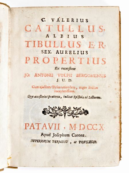 [Classici Latini] Volpi, Giovanni Antonio : C. Valerius Catullus, Albius Tibullus e.R. Sex. Aurelius Propertius ex recensione Jo. Antonii Vulpii Bergomensis. Giuseppe Corona, Padova 1710  - Asta Libri Rari & Manoscritti del XVI Secolo - Associazione Nazionale - Case d'Asta italiane