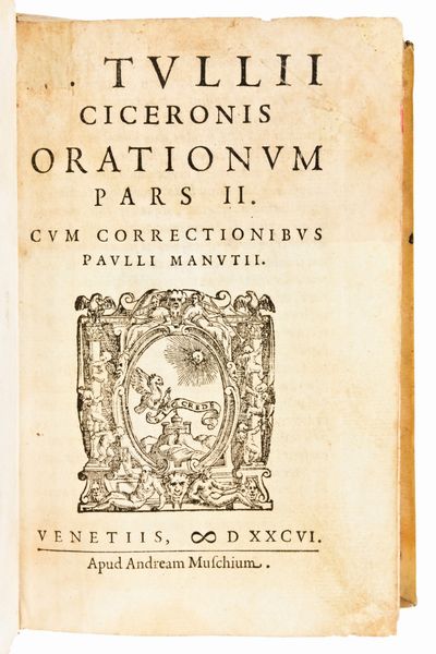 [Classici latini] Cicerone : M. Tullii Ciceronis Orationum pars II-III. Cum correctionibus Paulli Manutii. Venetiis : apud Andream Muschium, 1586-1559. 2 volumi  - Asta Libri Rari & Manoscritti del XVI Secolo - Associazione Nazionale - Case d'Asta italiane