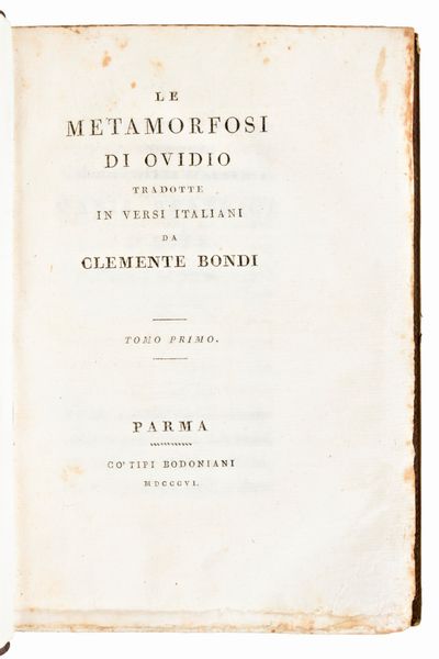 [Classici latini] Le Metamorfosi di Ovidio. Tradotte in versi italiani da Clemente Bondi. In Parma il 1806, co' tipi Bodoniani. 2 volumi  - Asta Libri Rari & Manoscritti del XVI Secolo - Associazione Nazionale - Case d'Asta italiane