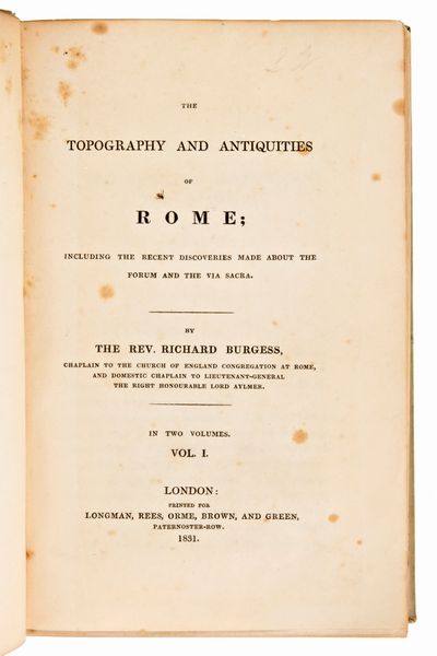 [Archeologia/Roma] Burgess, Richard : The topography and antiquities of Rome; including the recent discoveries made about the forum and the Via Sacra. London, 1831  - Asta Libri Rari & Manoscritti del XVI Secolo - Associazione Nazionale - Case d'Asta italiane