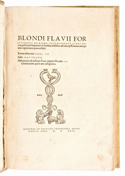 [ROMA] Biondo, Flavio : De Roma triumphante libri decem. In Basilea, Froben, 1531.  - Asta Libri Rari & Manoscritti del XVI Secolo - Associazione Nazionale - Case d'Asta italiane