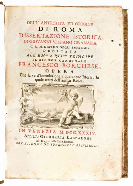 Granara, Giovanni Stefano : Dell'antichità ed origine di Roma dissertazione istorica... Venezia, Giammaria Lazzaroni 1734  - Asta Libri Rari & Manoscritti del XVI Secolo - Associazione Nazionale - Case d'Asta italiane